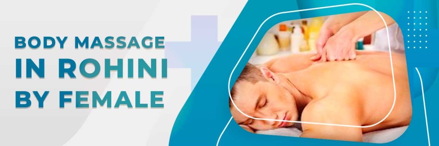 How Body Massage Improves Mental and Physical Well-being in Delhi