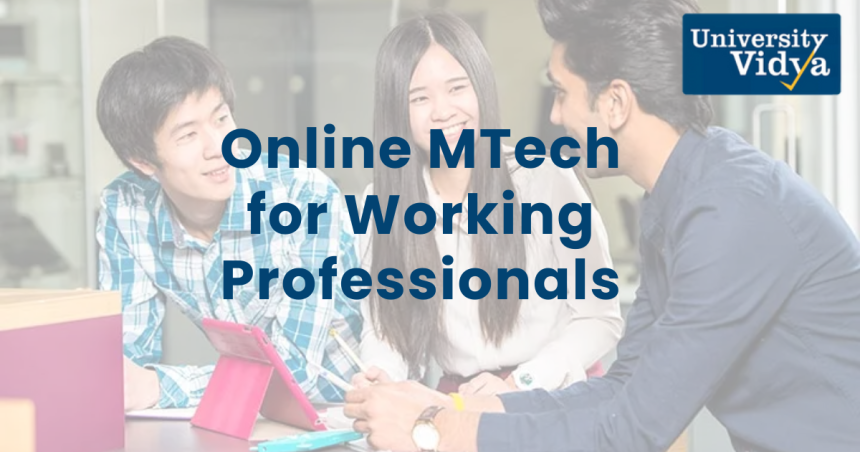 Online MTech for Working Professionals: A Pathway to Academic and Professional Growth
